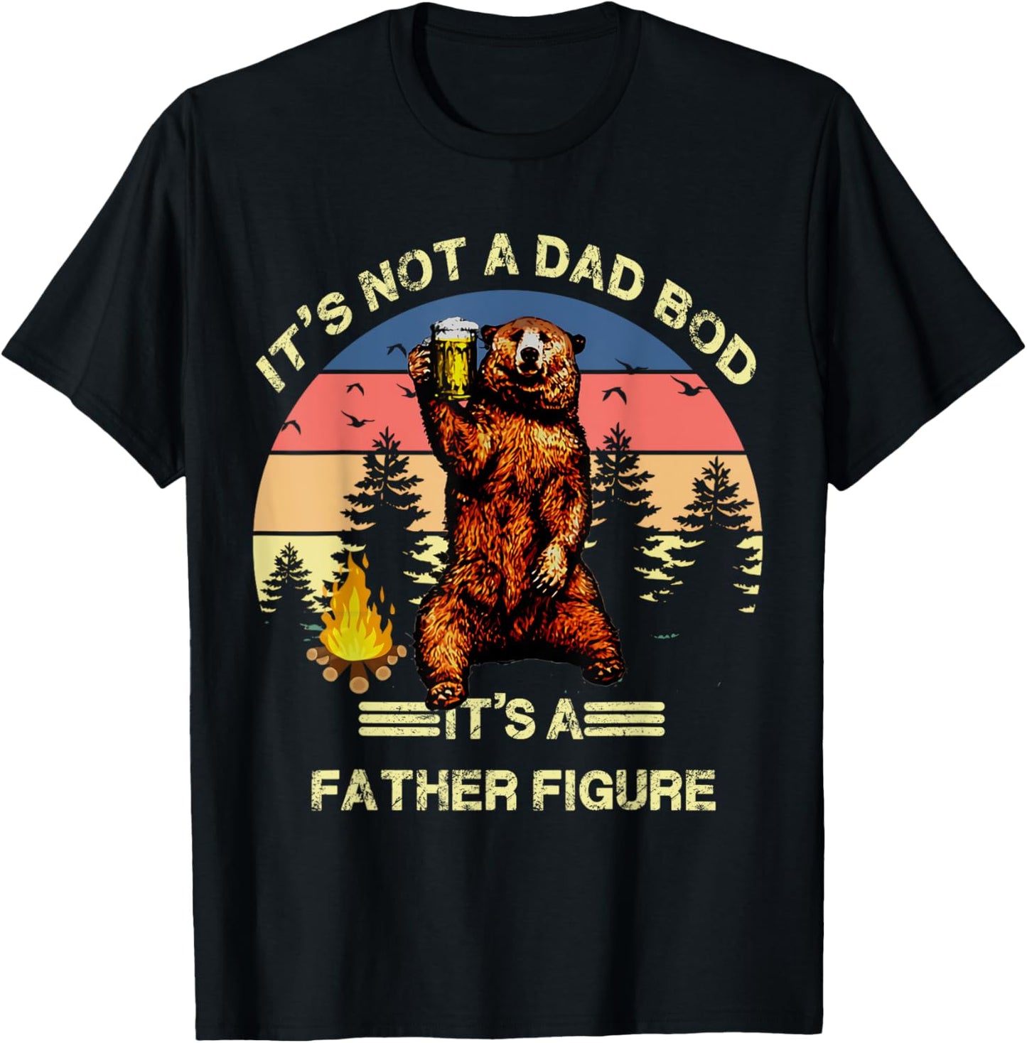 It's Not A Dad Bod It's A Father Figure Funny T-Shirt