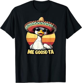 Men Women Funny Me Goose Ta Mexican Goose Pun Spanish Humor T-Shirt