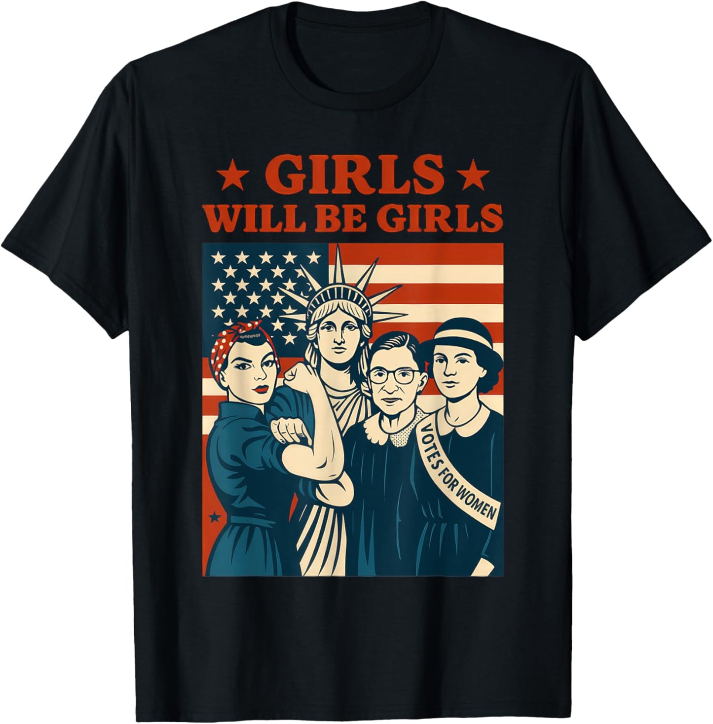 Girl Will be Girls Patriotic Feminist 4th of July Womens T-Shirt