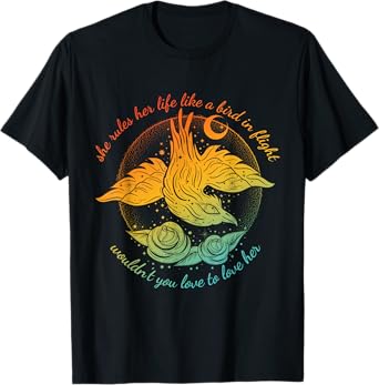 She Rules Her Life Like A Bird In Flight Wouldn't You Love T-Shirt