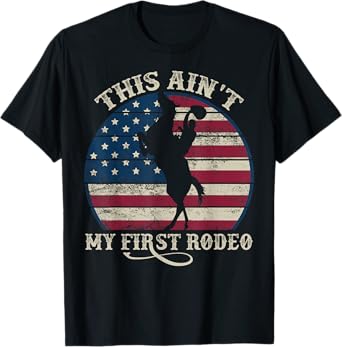 This ain't my First RODEO Western Country Southern T-Shirt