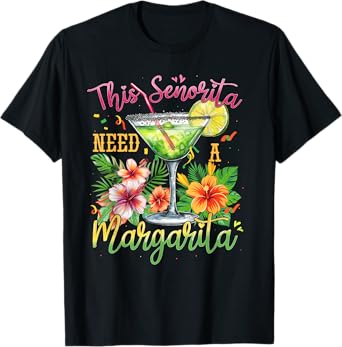 This Senorita Needs A Margarita Funny Cinco De Mayo T-Shirt