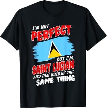 I'm Not Perfect But I'm Saint Lucian Flag Saint Lucia T-Shirt