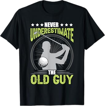 Never Underestimate The Old Guy Golf Golfing T-Shirt