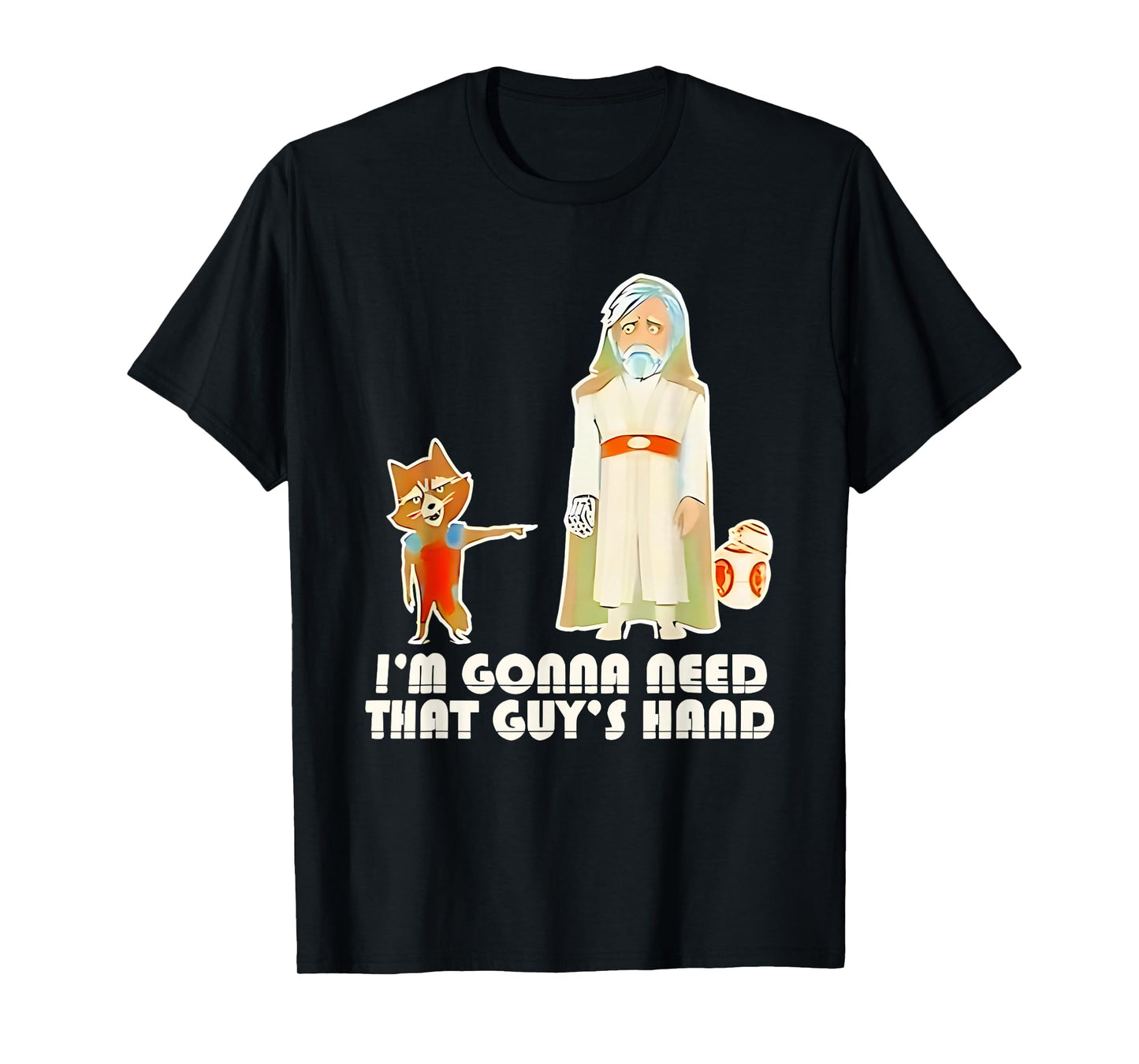 Iβm Gonna Need That Guys Hand Rocket Raccoon T-Shirt