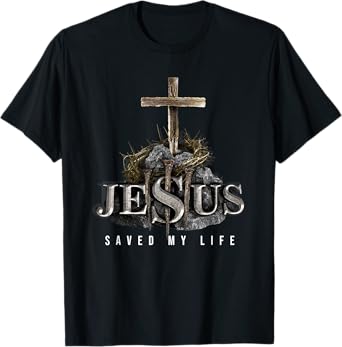 Jesus Saved My Life - Christian Religious Bible Church T-Shirt