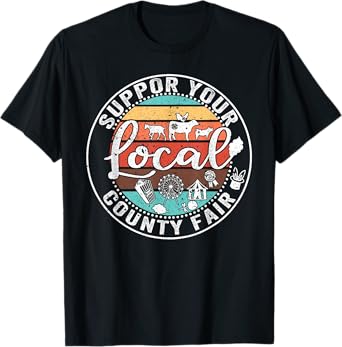 Support Your Local County Fair Farmer Country Farm Life T-Shirt, Small, Black