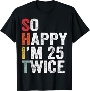 So Happy I'm 25 Twice T-Shirt