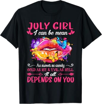 July Girl I Can Be Mean As Sweet As Candy Lips Birthday T-Shirt