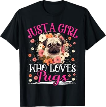 Just A Girl Who Loves Pug For Women Girls T-Shirt