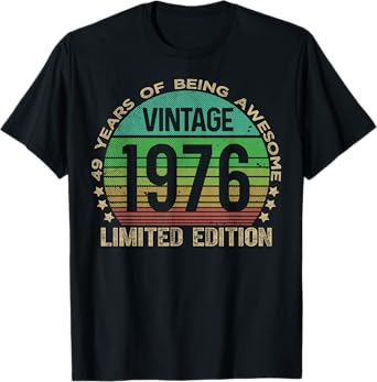 49 Year Old Gifts Vintage 1976 Limited Edition 49th Birthday T-Shirt