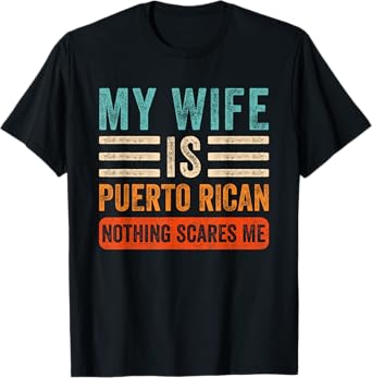 My Wife is Puerto Rican Nothing Scares Me Funny Husband T-Shirt