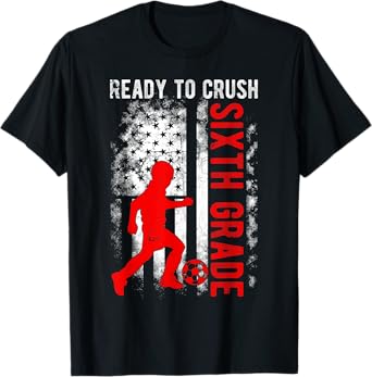 Ready To Crush Sixth Grade Soccer USA Flag Back To School T-Shirt