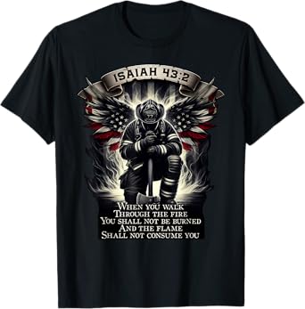 Isaiah 43 2 firefighter prayer fire patriot flag bible verse T-Shirt