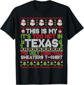 This Is My It's Too Hot In Texas For Ugly Christmas Sweater T-Shirt