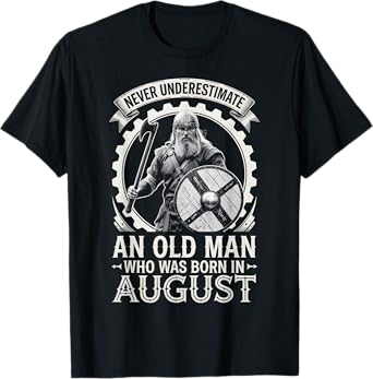 Never Underestimate An Old Man Born In August Birthday T-Shirt
