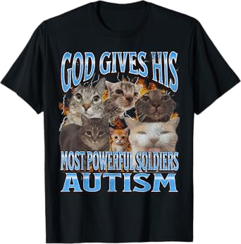 God Gives His Most Powerful Autism Funny Cat Meme Bootleg Men Women T-Shirt
