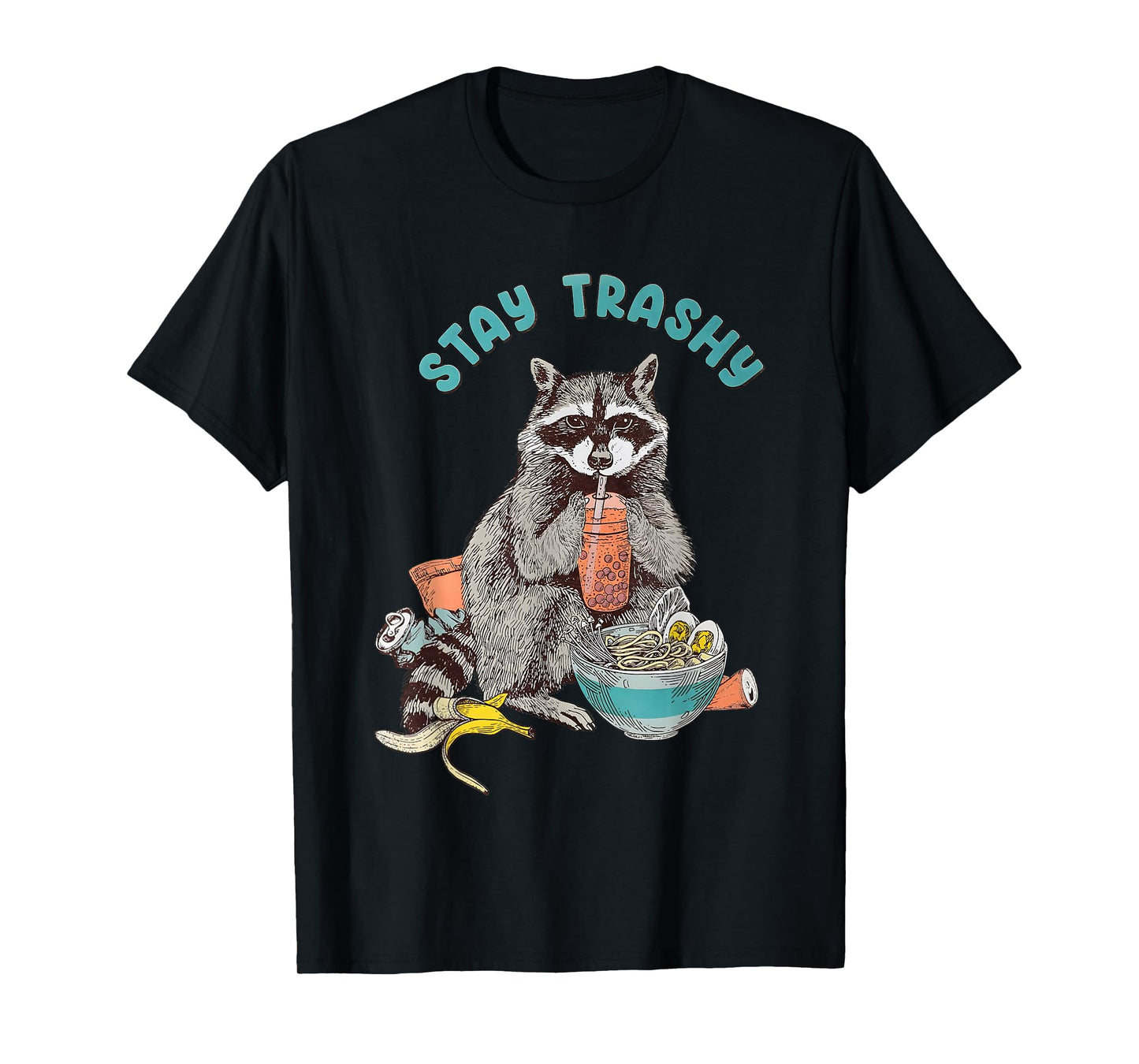 Stay Trashy Raccoon Funny For Men Women T-Shirt