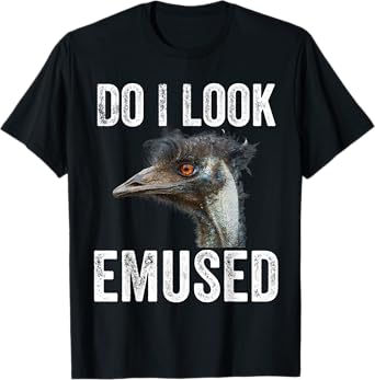 Do I Look Emused Funny Emu Animal Love Emus Bird Funny T-Shirt