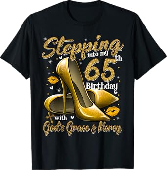 High Heels Stepping Into My 65th Birthday 65 and Fabulous T-Shirt
