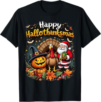 happy hallothanksmas for halloween thanksmas holiday season T-Shirt