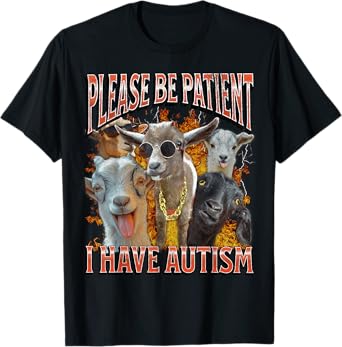 Please Be Patient I Have Autism Funny Goat Humor Bootleg T-Shirt