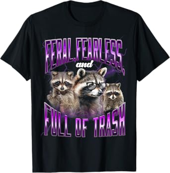 Feral Fearless Full Of Trash Raccoon Trash Meme 90s Style T-Shirt