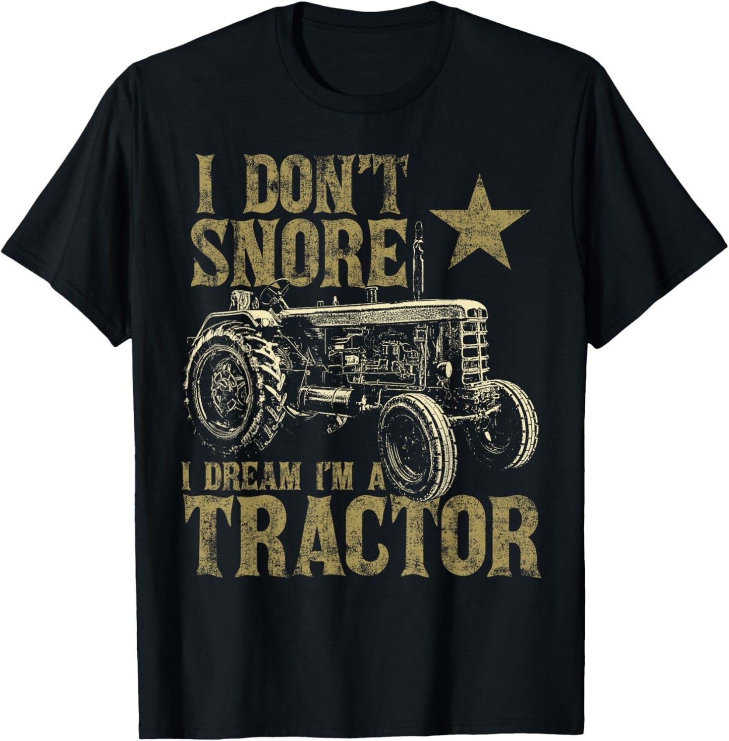I Don't Snore I Dream I'm a Tractor Funny Tractor Gift T-Shirt