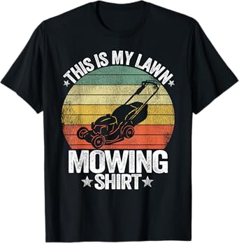 Funny Landscaping Lawn Care Grass This Is My Lawn Mowing T-Shirt