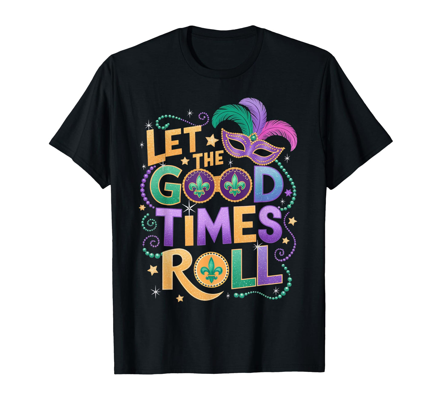 Mardi Gras Let The Good Times Roll Funny Men Women Carnival T-Shirt