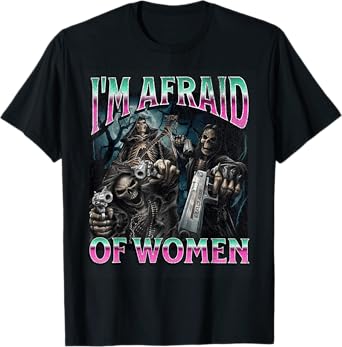 I'm Afraid Of Women Funny Hard Skeleton Meme Bootleg T-Shirt