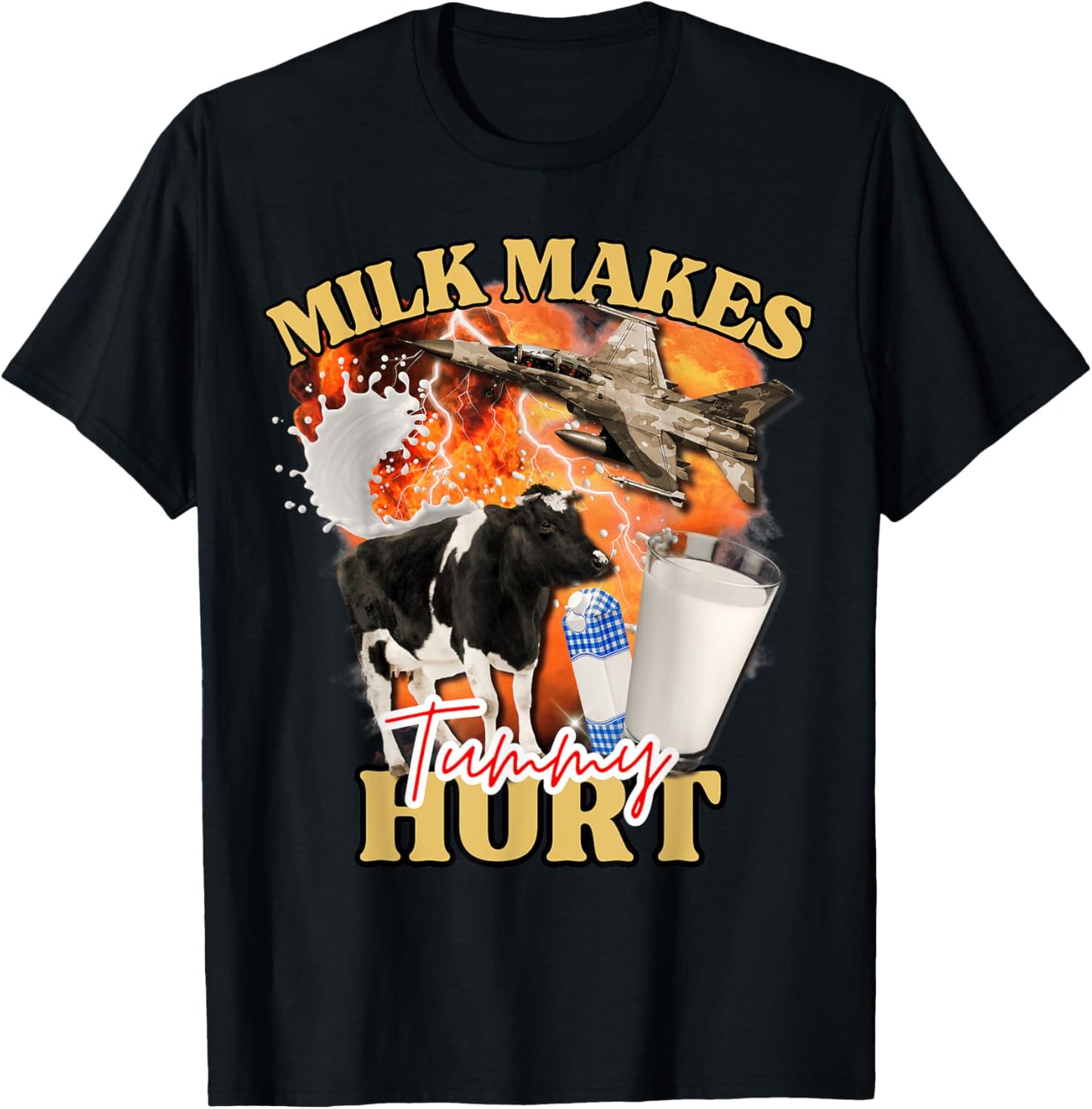 Milk Makes My Tummy Hurt Funny Meme For Men Women T-Shirt