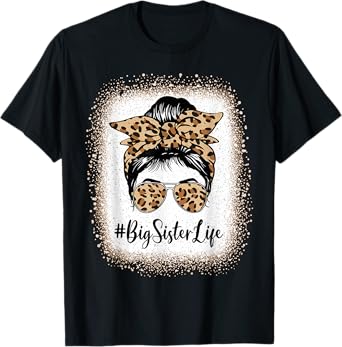 Big Sister Life Bleached Sister Girl Leopard Messy Bun T-Shirt