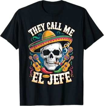 They Call Me El Jefe Skull Sombrero Maracas Tequila T-Shirt