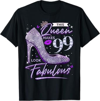 This Queen Makes 99 Looks Fabulous Shirt 99th Birthday Women T-Shirt