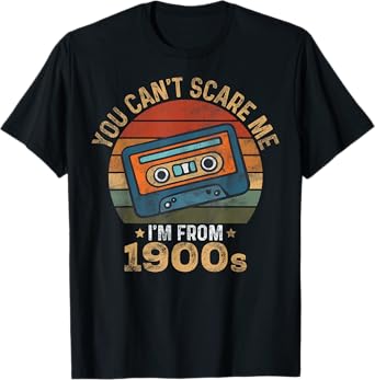 You Can't Scare Me I'm From 1900's Retro Music Cassette T-Shirt