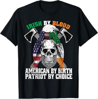 Irish By Blood American By Birth Patriot by Choice Eagle T-Shirt