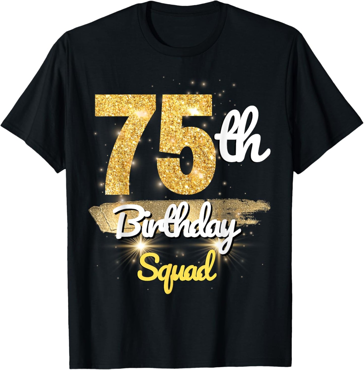 75th Birthday Squad Funny 75 Year Old Birthday sparkle T-Shirt