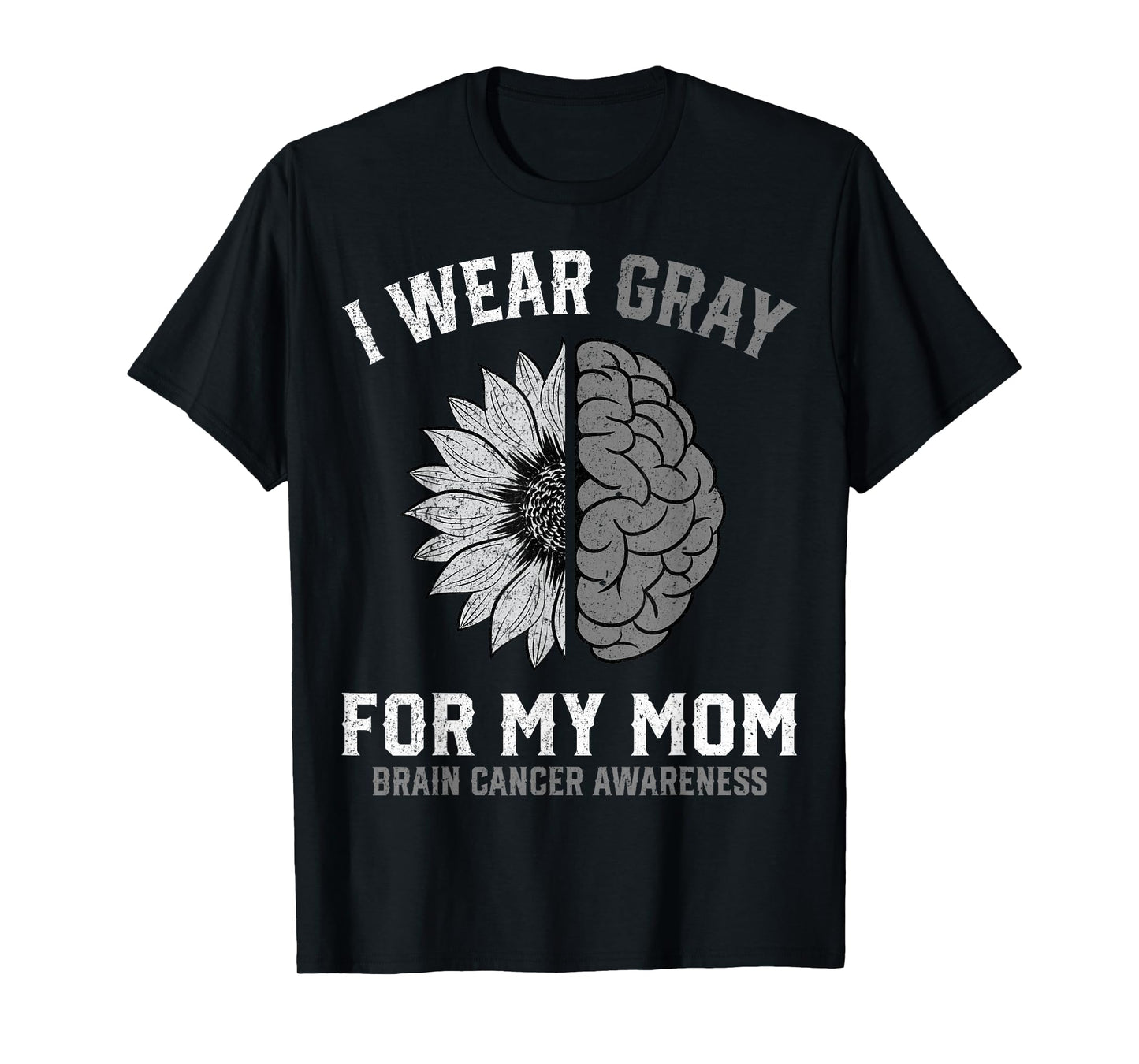 I Wear Gray for My Mom Brain Cancer Awareness T-Shirt