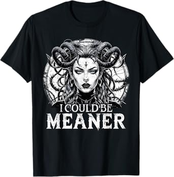 I Could Be Meaner Horned Demon Gothic Dark Queen T-Shirt