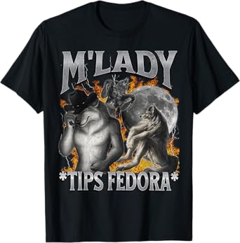 M'Lady Tips Fedora Funny Cringe Werewolf Meme Bootleg T-Shirt