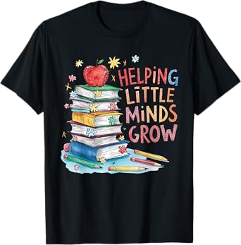 Helping Little Minds Grow Teacher First Day Back To School T-Shirt