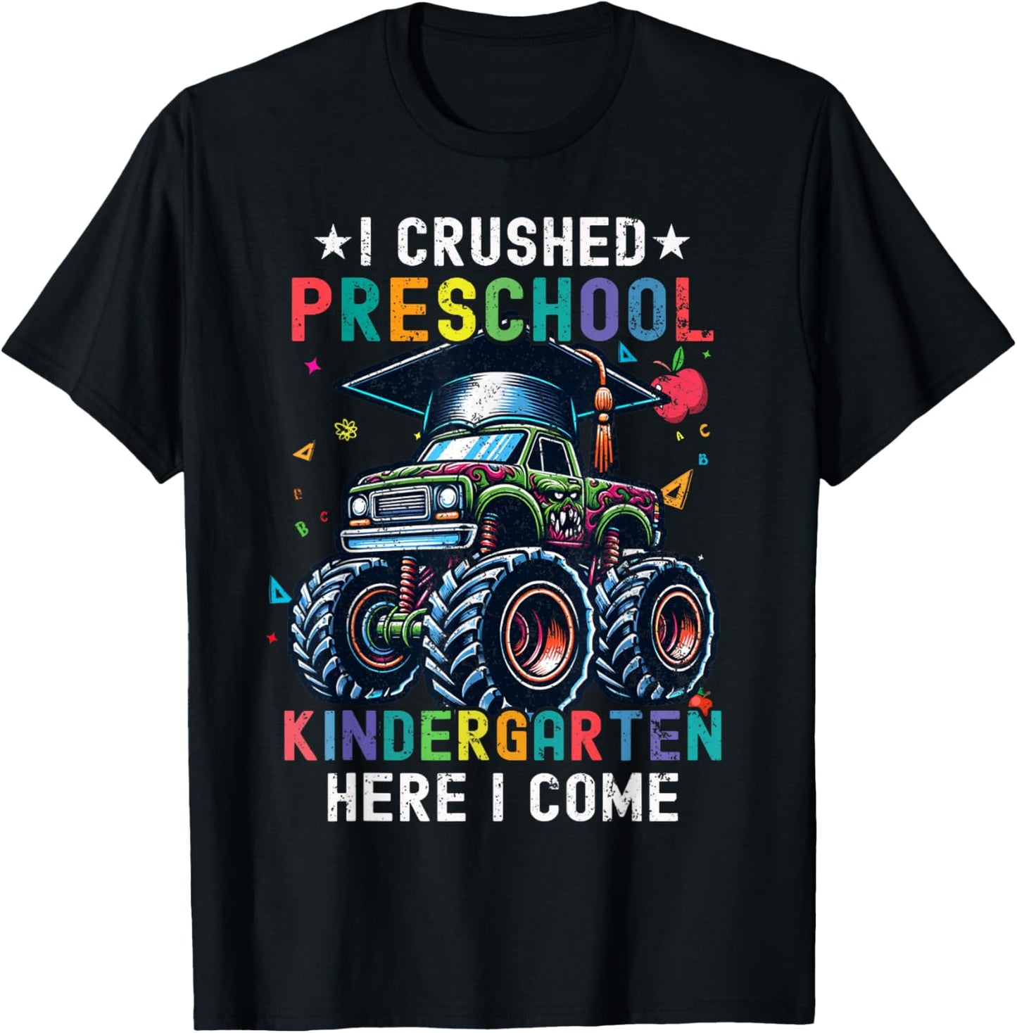 I Crushed Preschool Kindergarten Here I Come Monster Truck T-Shirt