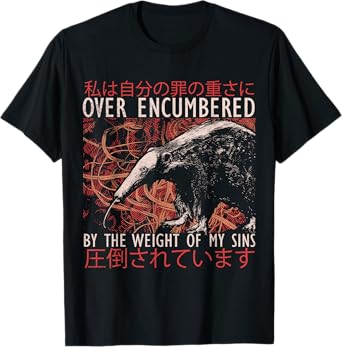 Over Encumbered by The Weight of My Sins Japanese Anteater T-Shirt