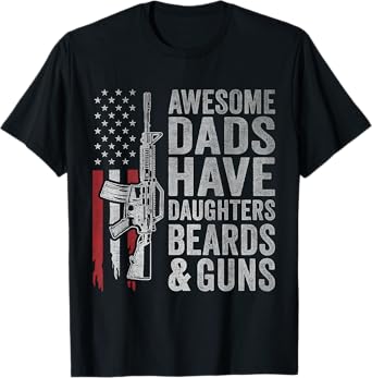 Awesome Dads Have Daughters Beards and Guns Fathers Day Dad T-Shirt