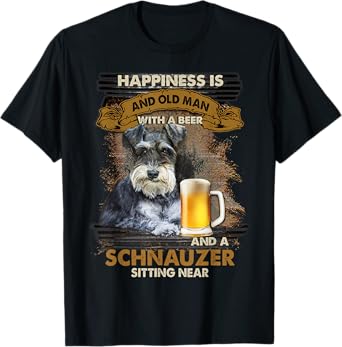 Happiness Is An Old Man With A Beer Schnauzer Sitting Near T-Shirt