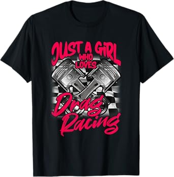 Just a Girl who Loves Drag Racing Women Drag Race T-Shirt