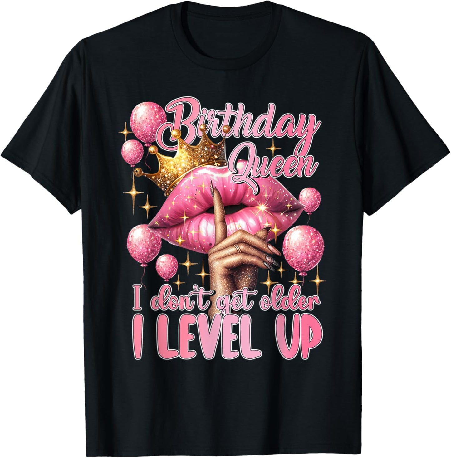 Birthday Queen I Don't Get Older I Level Up Lip Balloon T-Shirt