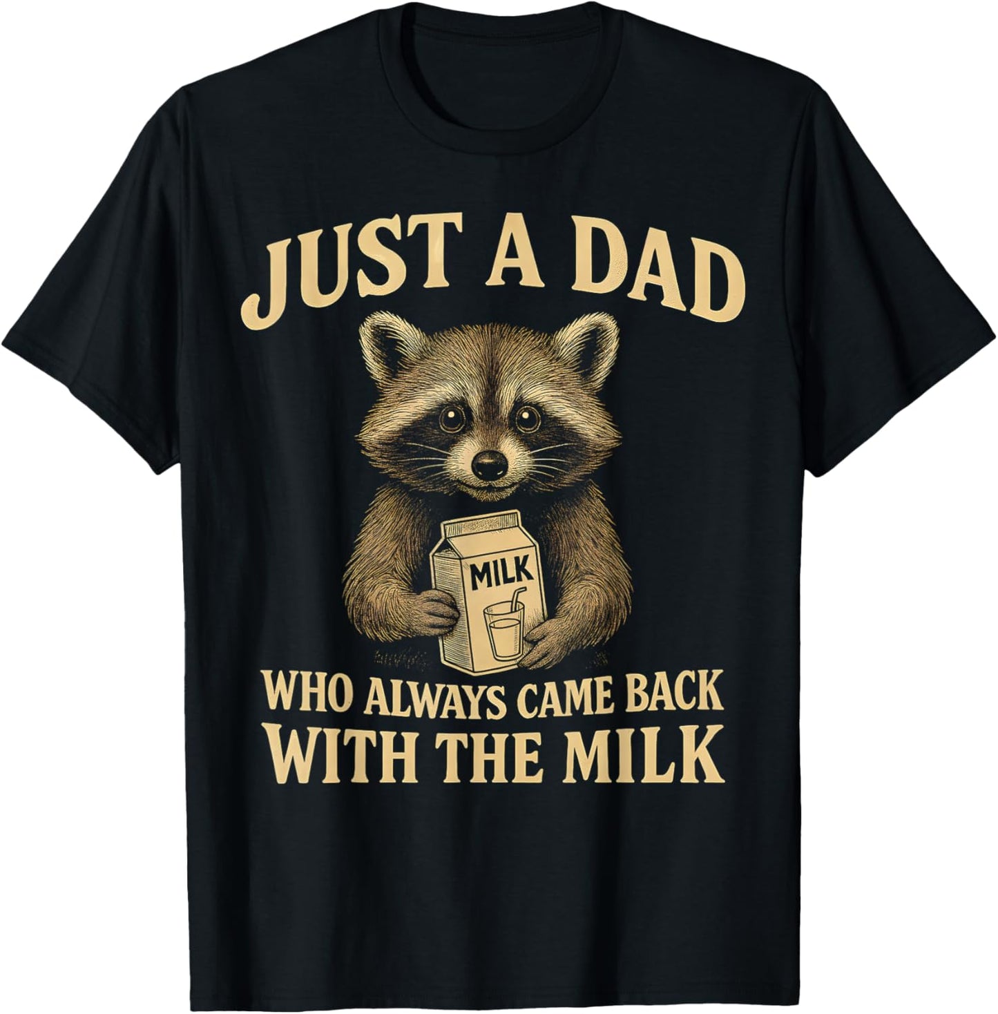 Just A Dad Who Always Came Back With The Milk Fathers Day T-Shirt