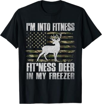 I'm Into Fitness Fit'ness Deer In My Freezer Hunting Hunter T-Shirt